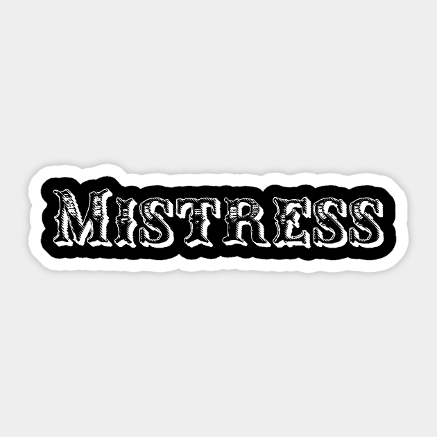 Mistress Bdsm Sub Dom Femdom Kink Kinky Mistress Sticker Teepublic